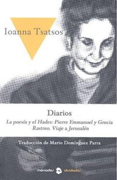 diarios: la poesia y el hades. pierre emmanuel y grecia. rastro. viaje a  israel-ioanna tsatsos-9788412000634