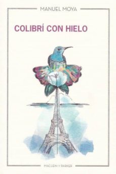 colibri con hielo-manuel moya-9788412019834