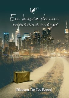 en busca de un mañana mejor (ebook)-blanca de la rosa-9788412061734