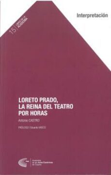 loreto prado, la reina del teatro por horas-antonio castro-9788412152234