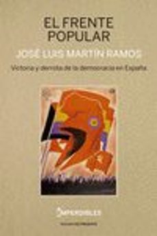 el frente popular (imperdibles): victoria y derrota de la democracia en españa-9788412288834