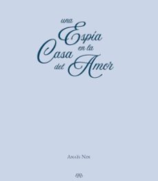 una espía en la casa del amor-anais nin-9788412595734