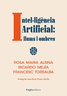 intel·ligencia artificial: llums i ombres-rosa maria alsina-ricardo mejia-francesc torralba-9788413036434