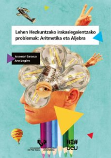 lehen hezkuntzako irakaslegaientzako problemak: aritmetika eta al jebra-joxemari sarasua fernandez-ane izagirre korta-9788413191034