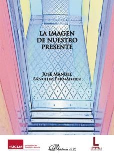 imagen de nuestro presente, la-jose manuel sanchez fernandez-9788413244334