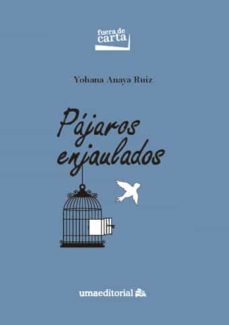 pajaros enjaulados-yohana anaya ruiz-9788413351834
