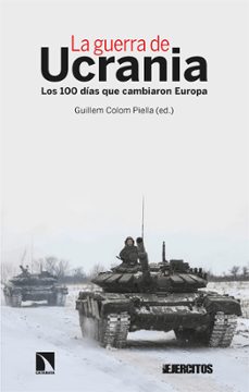 la guerra de ucrania: los 100 dias que cambiaron europa-guillem colom piella-9788413525334