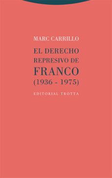 el derecho represivo de franco (1936-1975)-9788413641034