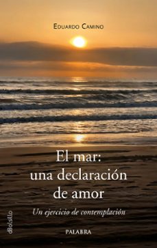 el mar: una declaracion de amor-eduardo camino-9788413684734