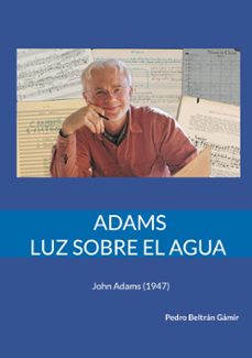 adams. luz sobre el agua-pedro beltran gamir-9788413738734