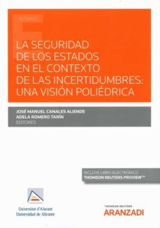 seguridad de los estados en el contexto de las incertidumbres:una vision poliedrica-jose manuel canales aliende-9788413916934