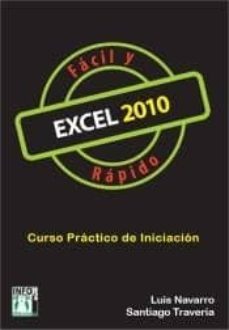 excel 2010 facil y rapido: curso practico de iniciacion-9788415033134