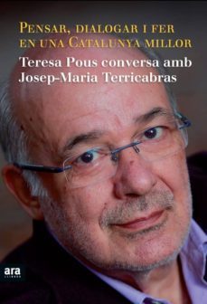 pensar, dialogar i fer en una catalunya millor: teresa pous conve rsa amb josep-maria terricabras-9788415224334
