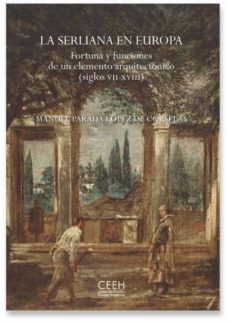 la serliana en europa, fortuna y funciones de un elemento arquitectonico (s.vii xviii)-manuel parada lopez de corselas-9788415245834