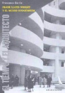frank lloyd wright y el museo guggenheim:el tiempo y el arquitect o-9788415289234