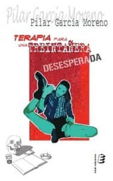 terapia para una treintañera desesperada-pilar garcia moreno-9788415425434