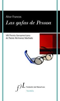 las gafas de pessoa (premio iberoamericano de poesia hermanos machado 2018)-aitor francos-9788415673934