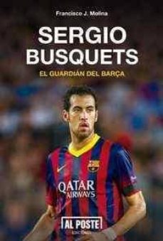 sergio busquets: el guardian del barça-francisco j. molina-9788415726234