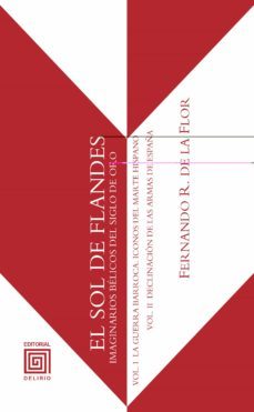 el sol de flandes: imaginarios belicos del siglo de oro-9788415739234