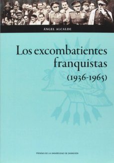 los excombatientes franquistas (1936-1965)-angel alcalde-9788416028634