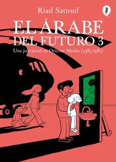 el arabe del futuro (vol. iii): una juventud en oriente medio (1985-1987)-riad sattouf-9788416131334