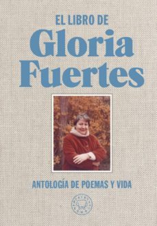 el libro de gloria fuertes: antologia de poemas y vida-gloria fuertes-9788416290734