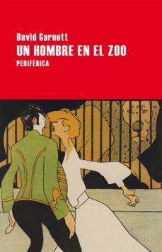 un hombre en el zoo-david garnett-9788416291434