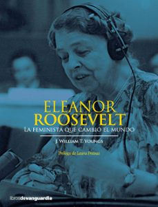 eleanor roosevelt: la feminista que cambio el mundo-j. william t. youngs-9788416372034