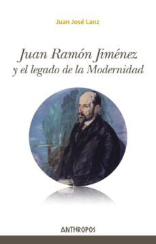 juan ramon jimenez y el legado de la modernidad-juan jose lanz-9788416421534