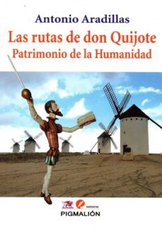 las rutas de don quijote: patrimonio de la humanidad-antonio aradillas-9788416447534