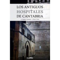 los antiguos hospitales de cantabria-ana rubio celemin-jesus ruiz cobo-9788416455034