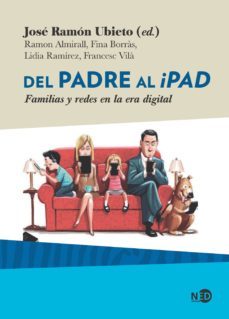 del padre al ipad. familias y redes en la era digital (ebook)-jose ramon ubieto-9788416737734