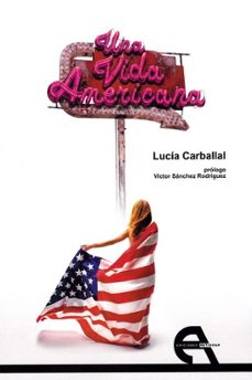 una vida americana-lucia carballal-9788416923434