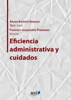 eficiencia administrativa y cuidados (ebook)-francisco javier lopez fernandez-ariana exposito gazquez-9788416956234