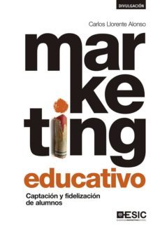 marketing educativo-carlos llorente alonso-9788417024734