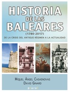 historia de las baleares (1780-2017)-miquel angel casasnovas camps-david ginard-9788417113834