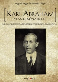 karl abraham y la sucesion a freud-miguel angel ferrandez payo-9788417148034