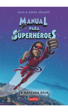 manual para superheroes 2. la mascara roja-elias vahlund-9788417222734