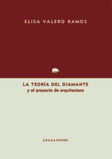 la teoría del diamante y el proyecto de arquitectura-elisa valero ramos-9788417301934