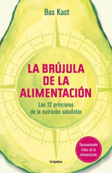 la brujula de la alimentacion: los 12 principios de la nutricion saludable-bas kast-9788417338534