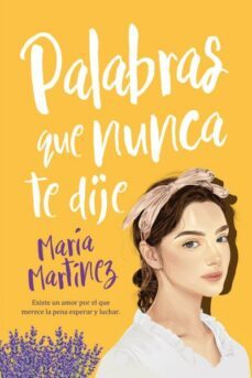 palabras que nunca te dije-maria martinez.-9788417421434