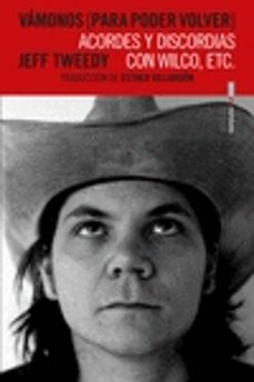 vamonos [para poder volver]: acordes y discordias con wilco, etc.-jeff tweedy-9788417517434