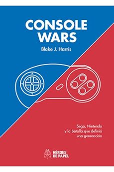 console wars: sega, nintendo y la batalla que definio una generac ion-blake j. harris-9788417649234