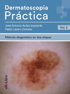 dermatoscopia practica. vol. 2: metodo diagnostico en dos etapas-jose antonio aviles izquierdo-9788417689834