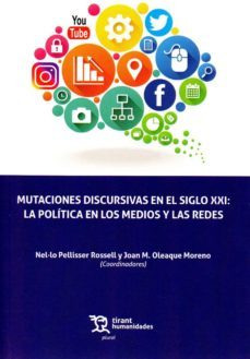 mutaciones discursivas en el siglo xxi: la politica en los medios y las redes-nel ho pellicer-9788417706234