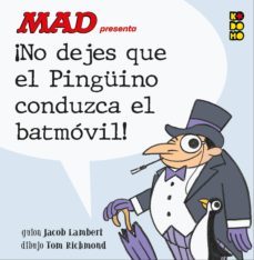 mad presenta ¡no dejes que el pinguino conduzca el batmovil!-jacob lambert-tom richmond-9788417827434