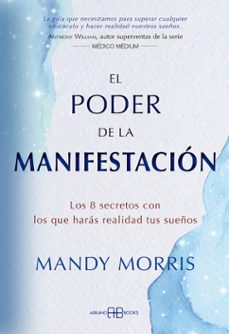 el poder de la manifestacion: los 8 secretos con los que haras realidad tus sueños-9788417851934