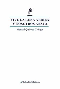 vive la luna arriba y nosotros abajo (ebook)-manuel quiroga clerigo-9788417885434