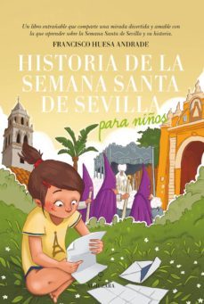 historia de la semana santa de sevilla para niños-francisco huesa andrade-9788417954734