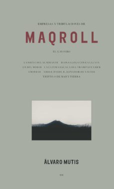 empresas y tribulaciones de maqroll el gaviero (nueva edicion: tapa blanda) (ebook)-alvaro mutis-9788417975234